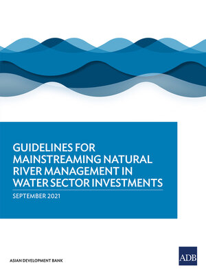 cover image of Guidelines for Mainstreaming Natural River Management in Water Sector Investments